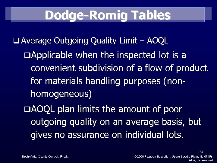 Dodge-Romig Tables q Average Outgoing Quality Limit – AOQL q. Applicable when the inspected