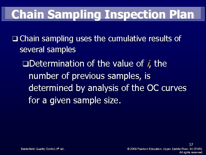 Chain Sampling Inspection Plan q Chain sampling uses the cumulative results of several samples