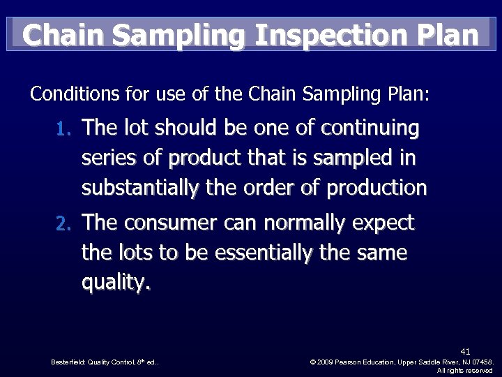 Chain Sampling Inspection Plan Conditions for use of the Chain Sampling Plan: 1. The