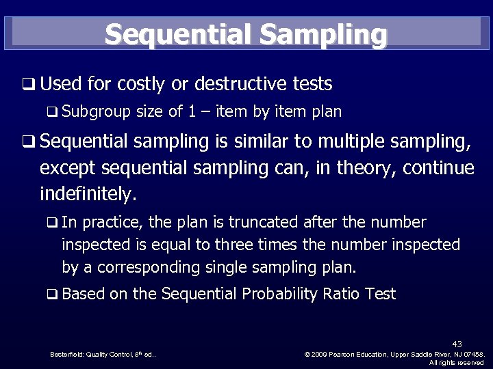 Sequential Sampling q Used for costly or destructive tests q Subgroup size of 1