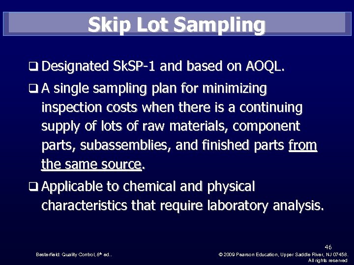 Skip Lot Sampling q Designated Sk. SP-1 and based on AOQL. q A single