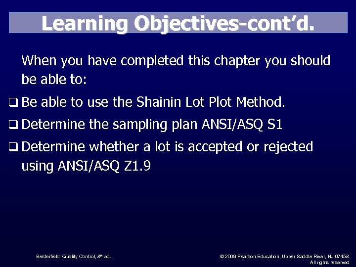 Learning Objectives-cont’d. When you have completed this chapter you should be able to: q