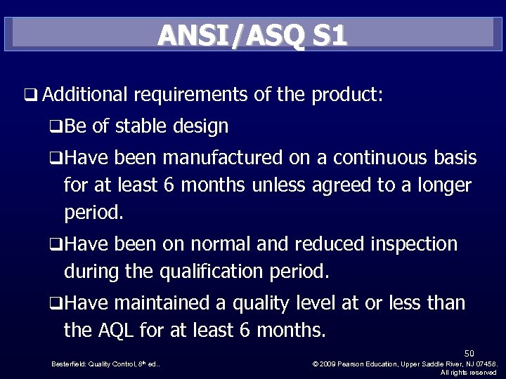 ANSI/ASQ S 1 q Additional requirements of the product: q Be of stable design