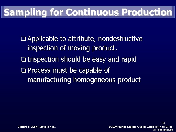 Sampling for Continuous Production q Applicable to attribute, nondestructive inspection of moving product. q