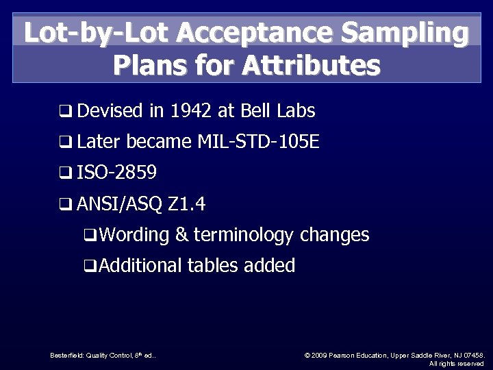 Lot-by-Lot Acceptance Sampling Plans for Attributes q Devised in 1942 at Bell Labs q