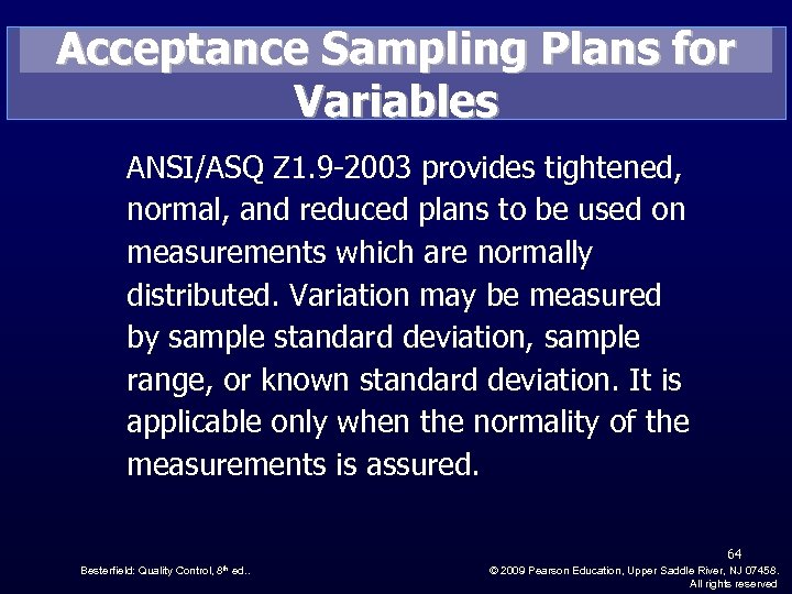 Acceptance Sampling Plans for Variables ANSI/ASQ Z 1. 9 -2003 provides tightened, normal, and