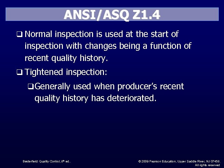 ANSI/ASQ Z 1. 4 q Normal inspection is used at the start of inspection