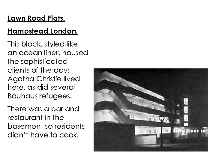 Lawn Road Flats, Hampstead, London. This block, styled like an ocean liner, housed the