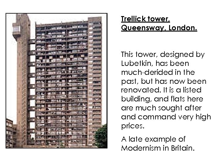 Trellick tower, Queensway, London. This tower, designed by Lubetkin, has been much-derided in the
