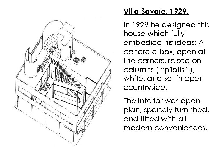 Villa Savoie, 1929. In 1929 he designed this house which fully embodied his ideas: