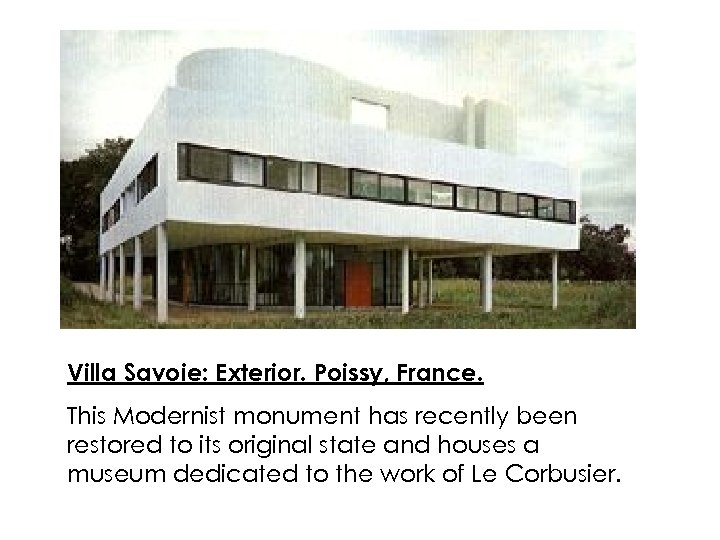 Villa Savoie: Exterior. Poissy, France. This Modernist monument has recently been restored to its