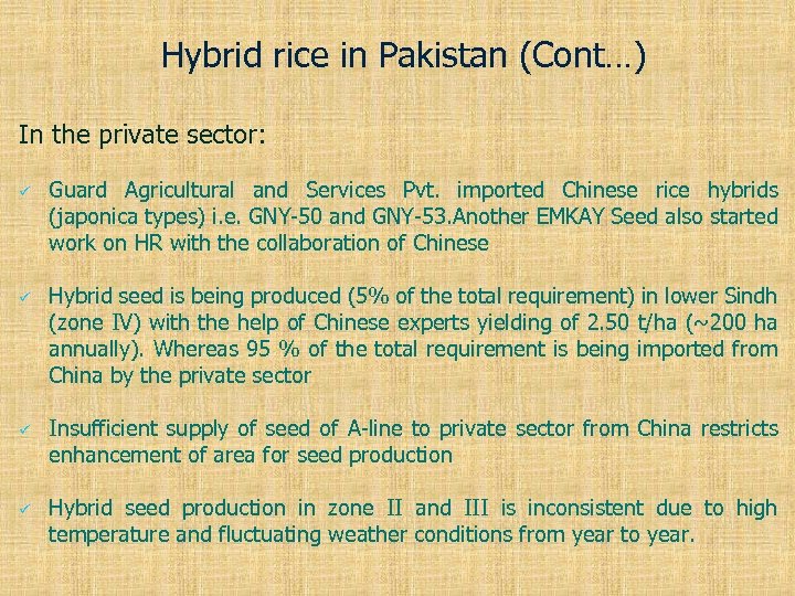 Hybrid rice in Pakistan (Cont…) In the private sector: ü ü Guard Agricultural and