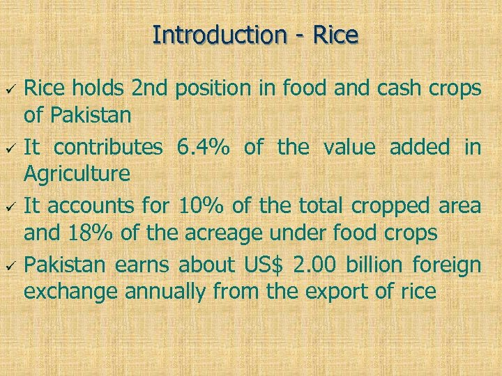 Introduction - Rice ü ü Rice holds 2 nd position in food and cash