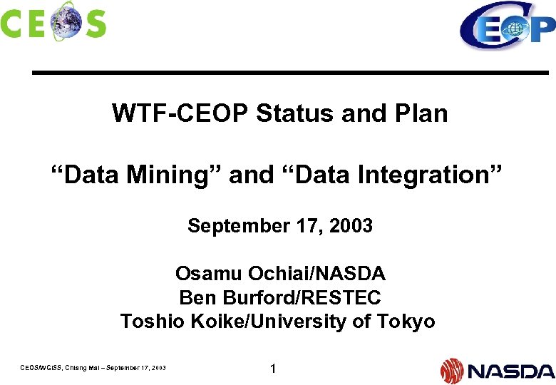 WTF-CEOP Status and Plan “Data Mining” and “Data Integration” September 17, 2003 Osamu Ochiai/NASDA