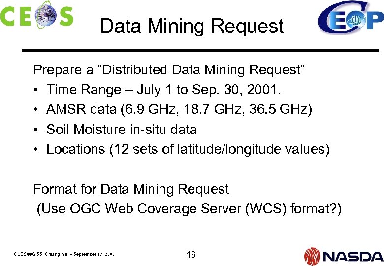 Data Mining Request Prepare a “Distributed Data Mining Request” • Time Range – July