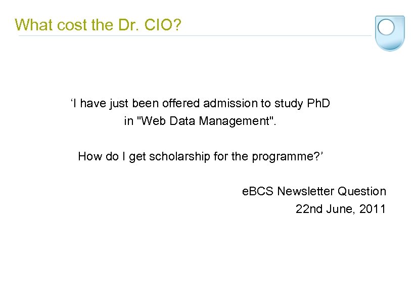 What cost the Dr. CIO? ‘I have just been offered admission to study Ph.
