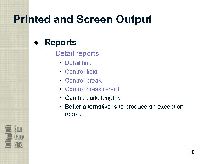 Printed and Screen Output ● Reports – Detail reports • • • Detail line