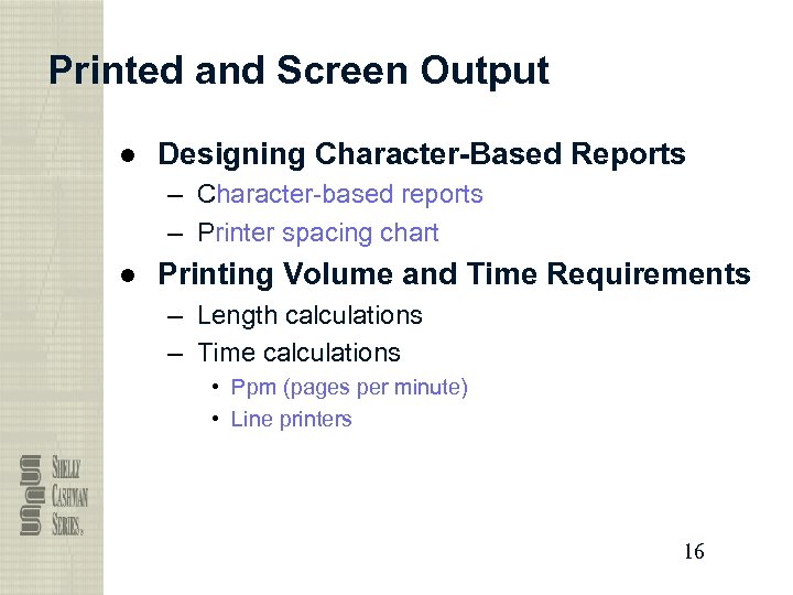 Printed and Screen Output ● Designing Character-Based Reports – Character-based reports – Printer spacing