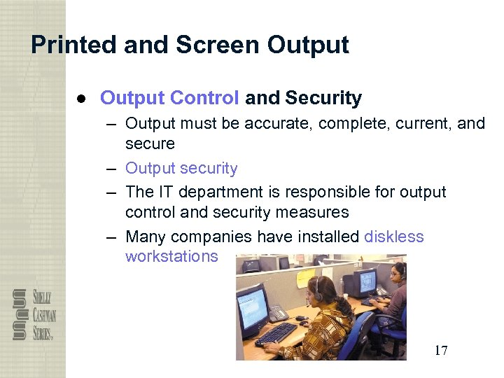 Printed and Screen Output ● Output Control and Security – Output must be accurate,