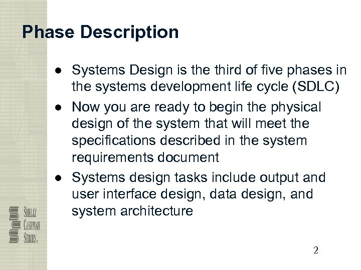 Phase Description ● Systems Design is the third of five phases in the systems