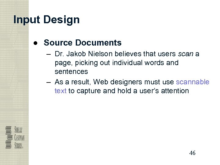 Input Design ● Source Documents – Dr. Jakob Nielson believes that users scan a