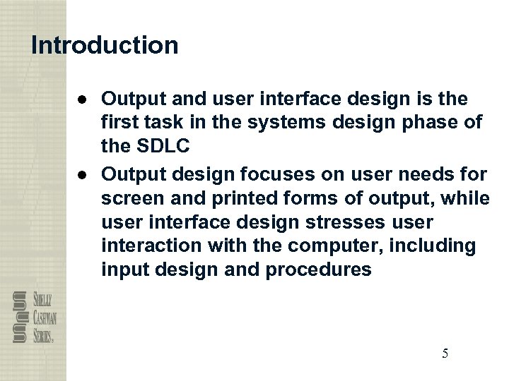 Introduction ● Output and user interface design is the first task in the systems