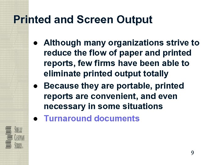 Printed and Screen Output ● Although many organizations strive to reduce the flow of