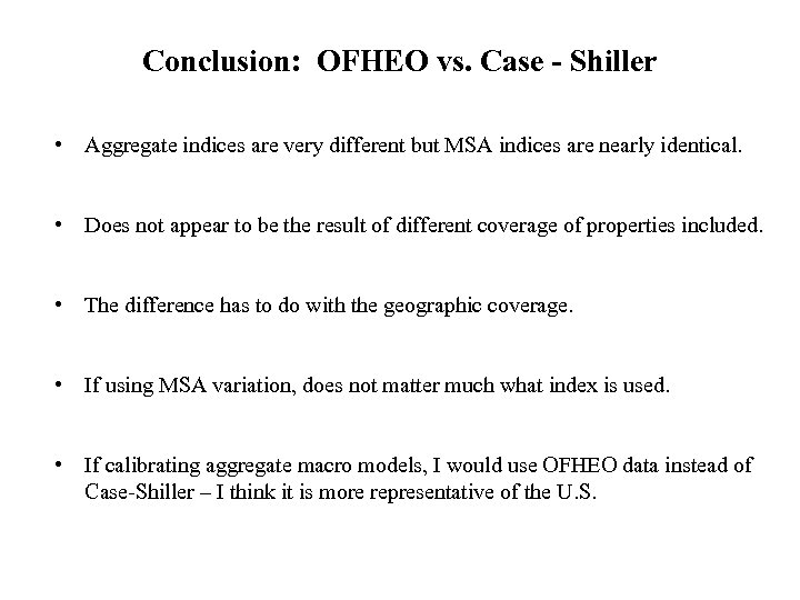 Conclusion: OFHEO vs. Case - Shiller • Aggregate indices are very different but MSA