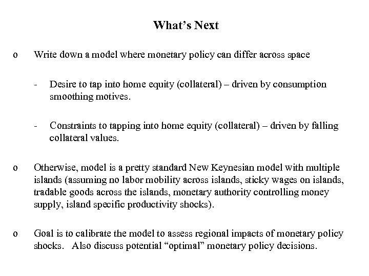 What’s Next o Write down a model where monetary policy can differ across space