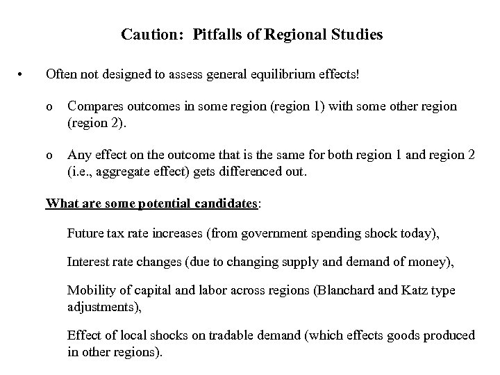 Caution: Pitfalls of Regional Studies • Often not designed to assess general equilibrium effects!