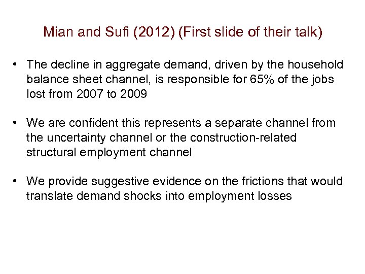 Mian and Sufi (2012) (First slide of their talk) • The decline in aggregate