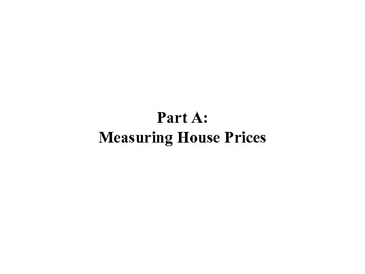 Part A: Measuring House Prices 