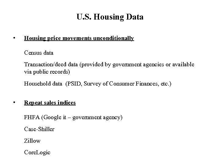 U. S. Housing Data • Housing price movements unconditionally Census data Transaction/deed data (provided