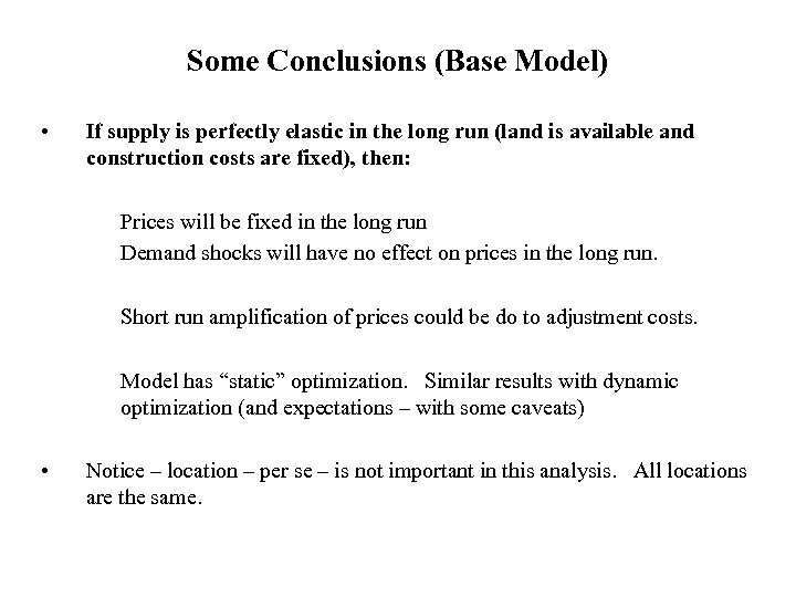 Some Conclusions (Base Model) • If supply is perfectly elastic in the long run