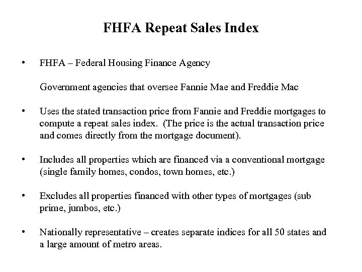 FHFA Repeat Sales Index • FHFA – Federal Housing Finance Agency Government agencies that