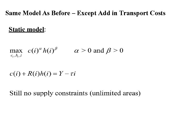 Same Model As Before – Except Add in Transport Costs Static model: 