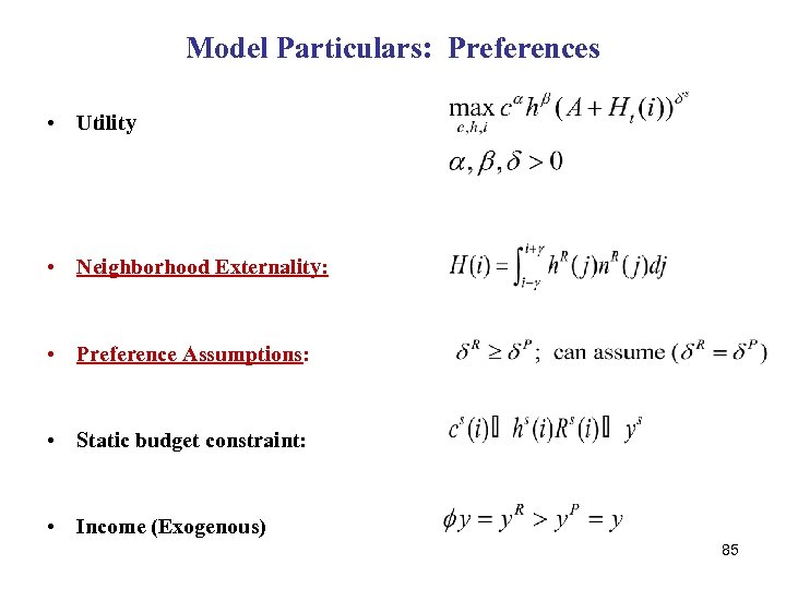 Model Particulars: Preferences • Utility • Neighborhood Externality: • Preference Assumptions: • Static budget