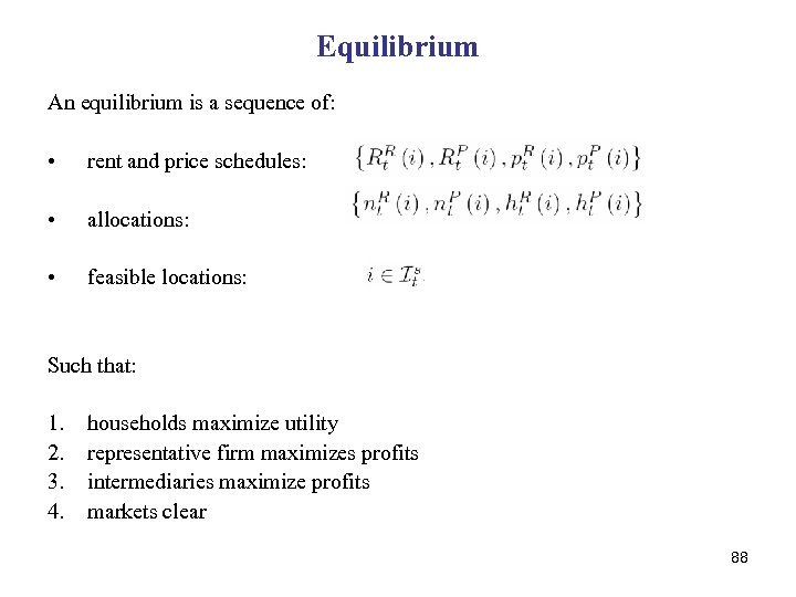 Equilibrium An equilibrium is a sequence of: • rent and price schedules: • allocations:
