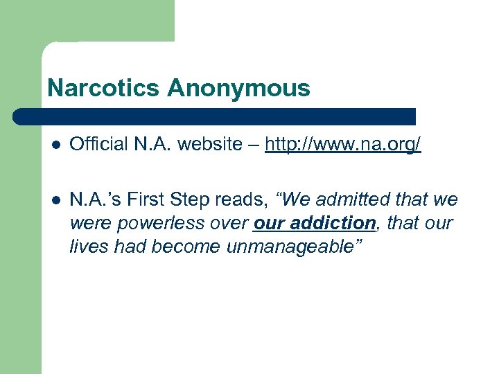 Narcotics Anonymous l Official N. A. website – http: //www. na. org/ l N.