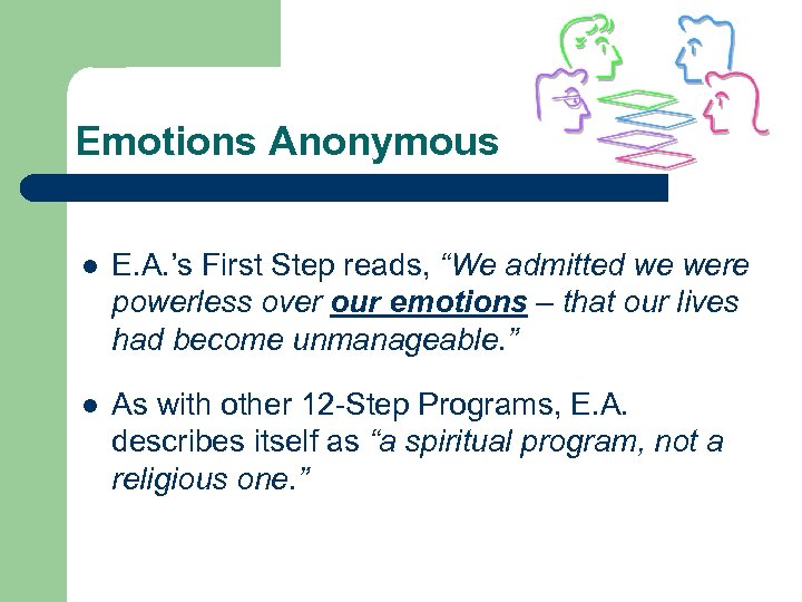 Emotions Anonymous l E. A. ’s First Step reads, “We admitted we were powerless