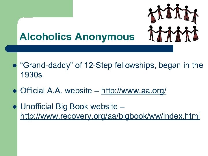 Alcoholics Anonymous l “Grand-daddy” of 12 -Step fellowships, began in the 1930 s l