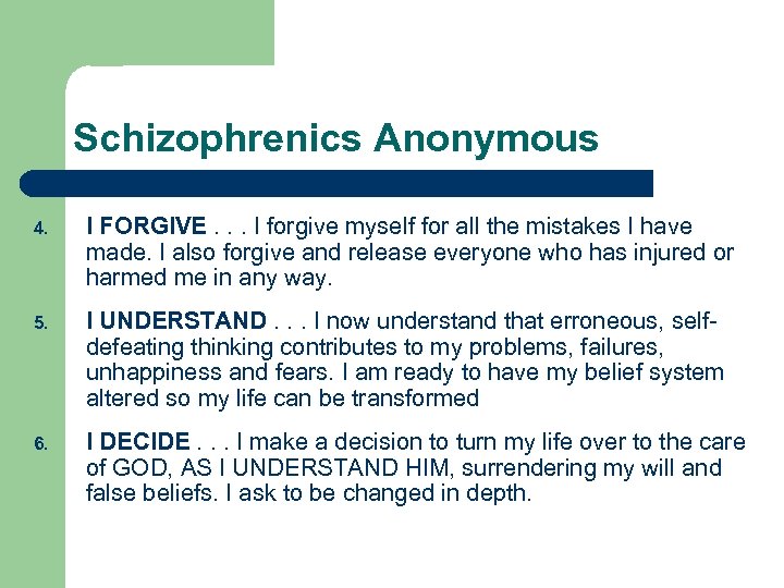 Schizophrenics Anonymous 4. I FORGIVE. . . I forgive myself for all the mistakes