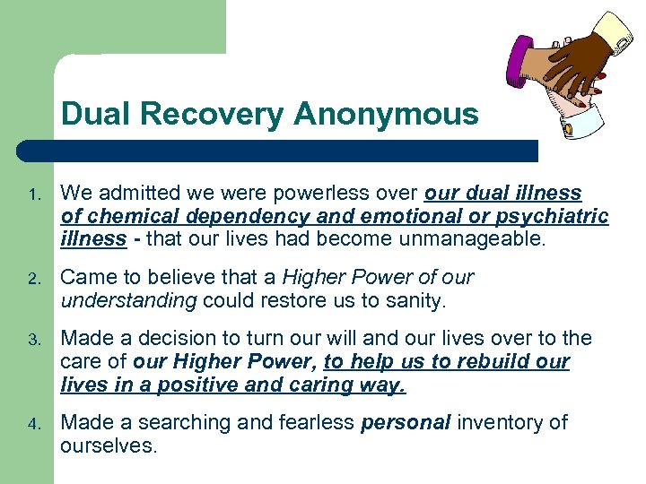 Dual Recovery Anonymous 1. We admitted we were powerless over our dual illness of