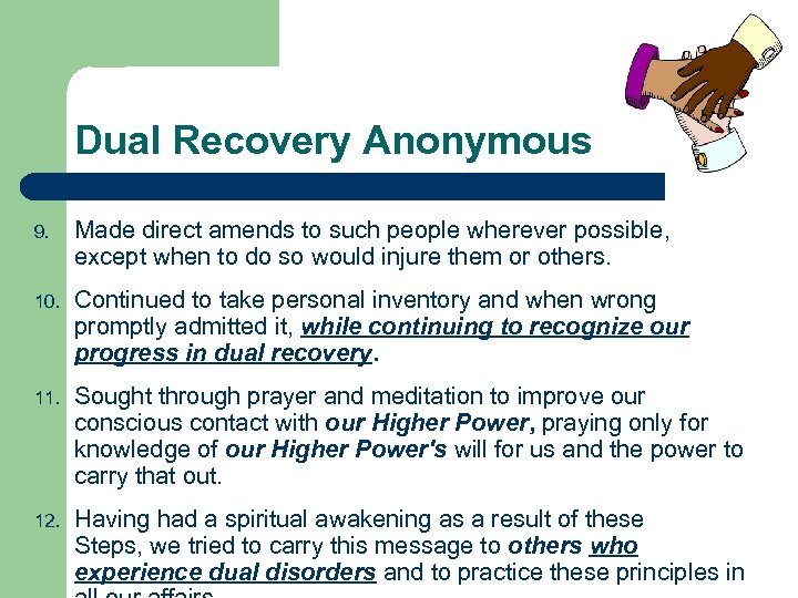 Dual Recovery Anonymous 9. Made direct amends to such people wherever possible, except when