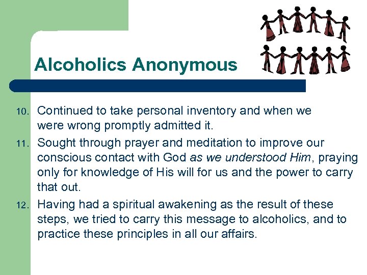 Alcoholics Anonymous 10. 11. 12. Continued to take personal inventory and when we were