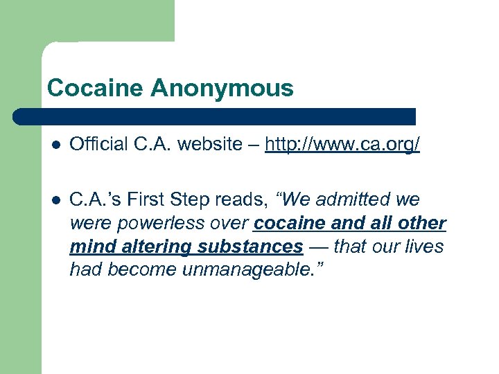 Cocaine Anonymous l Official C. A. website – http: //www. ca. org/ l C.