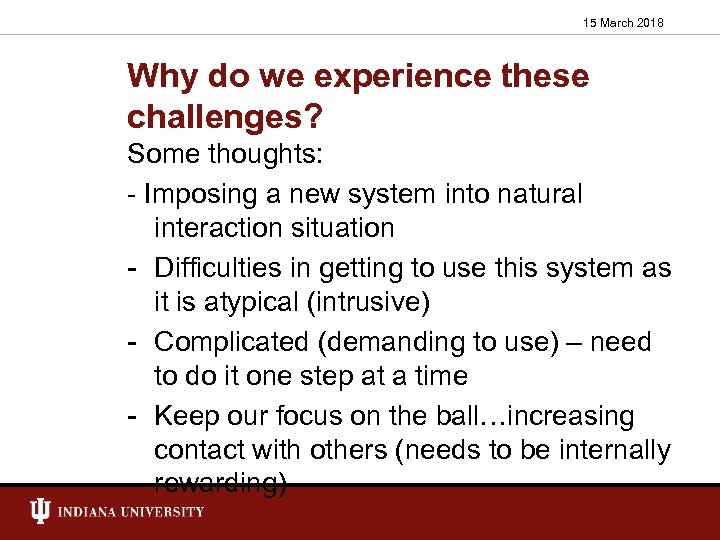 15 March 2018 Why do we experience these challenges? Some thoughts: - Imposing a