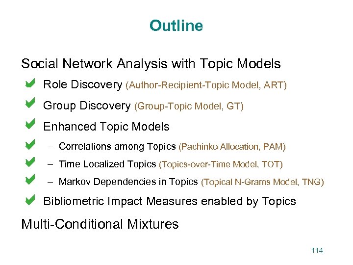 Outline Social Network Analysis with Topic Models • a Role Discovery (Author-Recipient-Topic Model, ART)