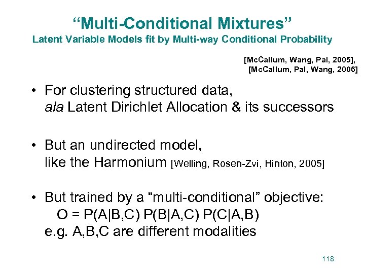 “Multi-Conditional Mixtures” Latent Variable Models fit by Multi-way Conditional Probability [Mc. Callum, Wang, Pal,