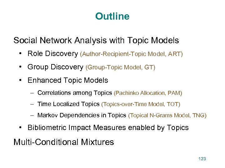 Outline Social Network Analysis with Topic Models • Role Discovery (Author-Recipient-Topic Model, ART) •